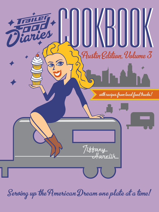 Title details for Trailer Food Diaries Cookbook by Tiffany Harelik - Available